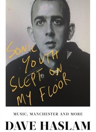Image of Dave Haslam's book "Sonic Youth Slept on my Floor"